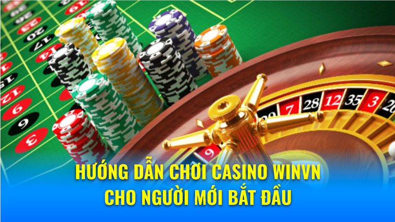 HướnHướng dẫn chơi Casino Winvn cho người mới bắt đầu