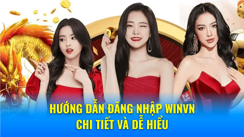 Hướng dẫn đăng nhập WinVN chi tiết và dễ hiểu