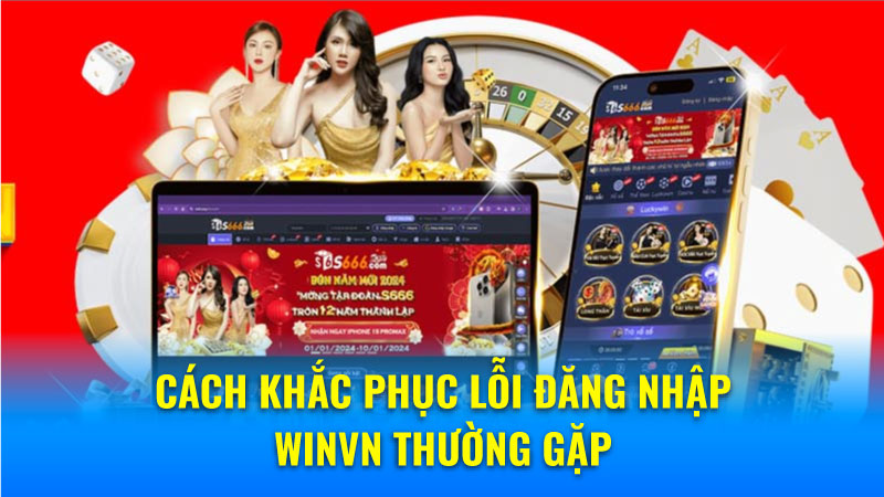 Cách khắc phục lỗi đăng nhập WinVN thường gặp