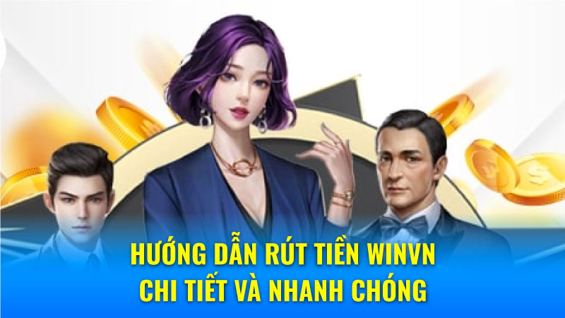 Cách rút tiền Winvn từ tài khoản game