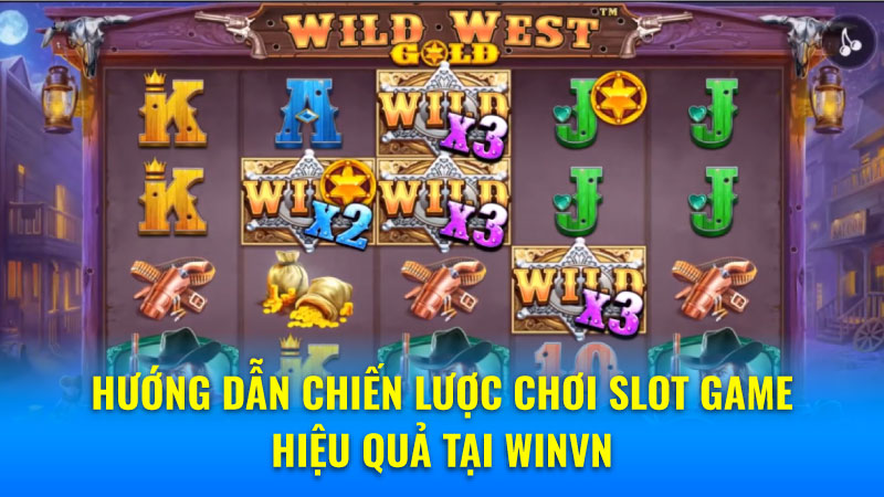 Hướng dẫn chiến lược chơi Slot Game hiệu quả tại Winvn